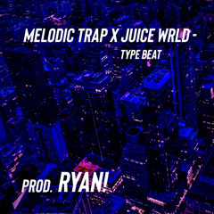 Melodic Trap X Juice Wrld -Type Beat (Prod.by.Ryan)