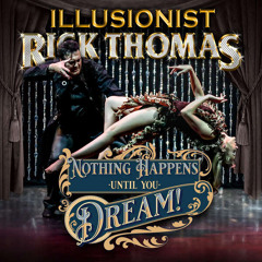 Rick Thomas "Nothing Happens Until You Dream" Behind the Magic