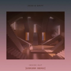 Zedd & Griff - Inside Out (KamJam Remix)