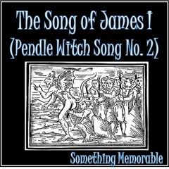 The Song of James I (Pendle Witch Song No. 2)