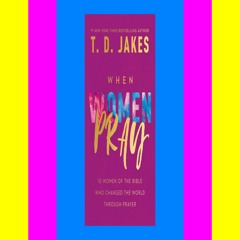 Read ebook [PDF] When Women Pray  By T.D. Jakes