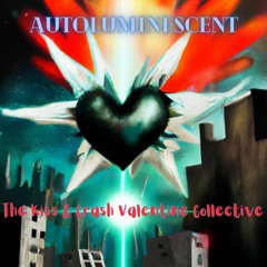 Autoluminescent - The Kiss & Crash Valentine Collective