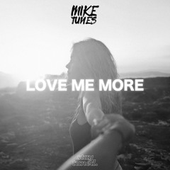 Mike Tunes - Love Me More