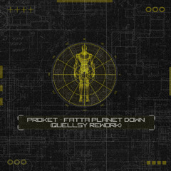 Proket - Fatta Planet Down (Quellsy Rework)