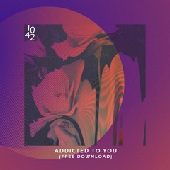 Addicted To You (Original Mix) - Free Download