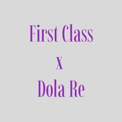 First Class X Dola Re