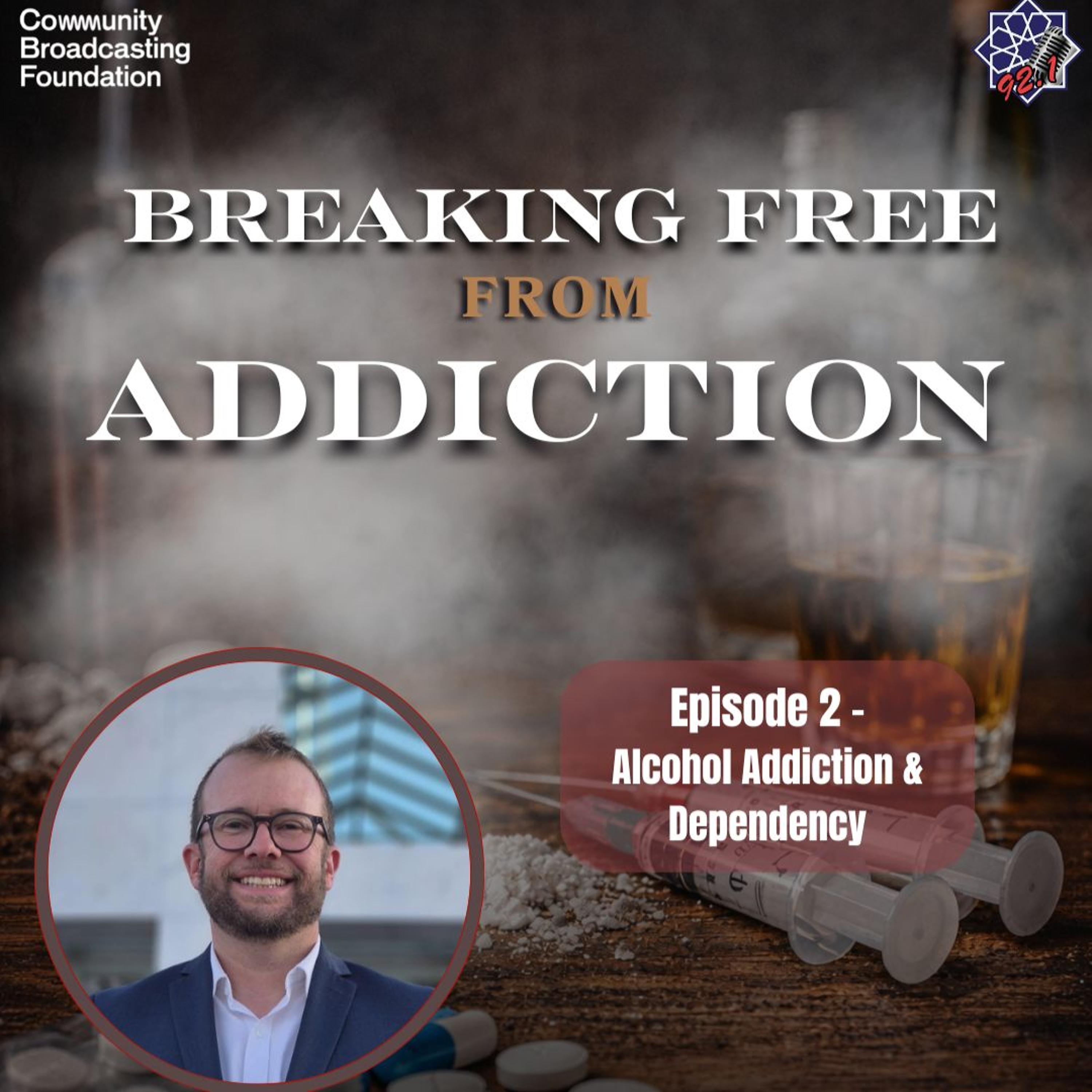 Breaking Free from Addiction Ep 2: Alcohol addiction & dependency