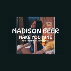 Madison Beer - Make You Mine (Matthew McElroy Trance Bootleg)