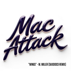MAC ATTACK ("Wings" Remix)