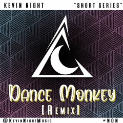 Tones and I - Dance Monkey(Kevin Night Remix)(FREE D.L.)