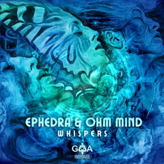 Ephedra & Ohm Mind: Whispers (Preview)OUT NOW!