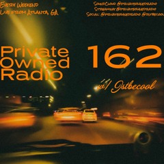 Private Owned Radio #162 w/ JSTBECOOL
