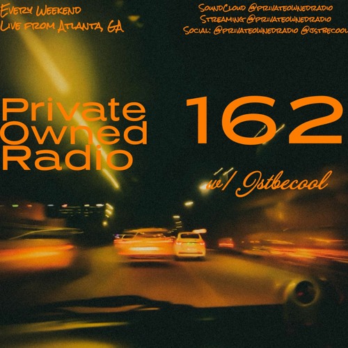 Private Owned Radio #162 w/ JSTBECOOL