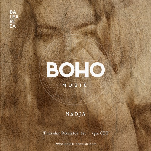 BOHO Music Show on Balearica Radio hosted by Camilo Franco invites Nadja - 01/12/22