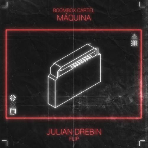 Boombox Cartel - Máquina (Julian Drebin Flip)