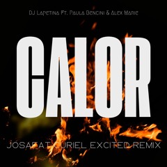 DJ Lapetina Ft. Paula Bencini & Alex Marie - Calor (Josafat Curiel Excited Rmx)
