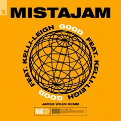Mistajam feat. Kelli-Leigh - Good (James Wiles Remix)