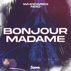 WHOCARES & Nixo - Bonjour Madame