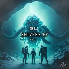 EL - Shiverz EP (OUT NOW)