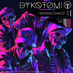 Dykotomi - I Wanna Dance