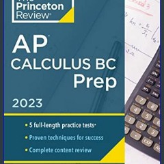 {READ/DOWNLOAD} 💖 Princeton Review AP Calculus BC Prep, 2023: 5 Practice Tests + Complete Content