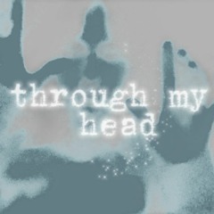 Through My Head