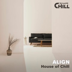ALIGN - Sirius XM Chill Mix