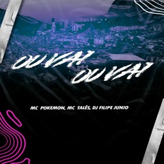 MC POKEMOM E TALÊS - OU VAI OU VAI - DJ FILIPE JUNIO