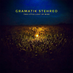 Gramatik Stehreo - This Little Light Of Mine