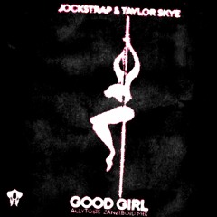 Jockstrap & Taylor Skye - Good Girl (Zanziboid Mix)