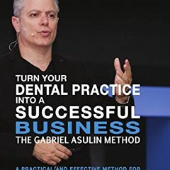 [View] PDF EBOOK EPUB KINDLE Turn your Dental Practice into a Successful Business by
