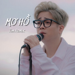 Bùi Anh Tuấn - Mơ Hồ (Tim Remix) [Preview]