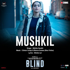Mushkil (From "Blind")