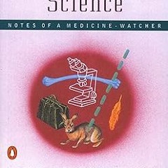 ^Pdf^ The Youngest Science: Notes of a Medicine-Watcher (Alfred P. Sloan Foundation Series) Wri