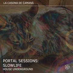Portal Sessions: Slowlife - House Underground