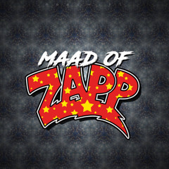MAADWILL- MAAD OF ZAPP