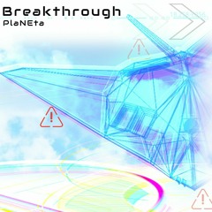 PlaNEta - Breakthrough【第一回Arcaea落選供養/DanceRail3】