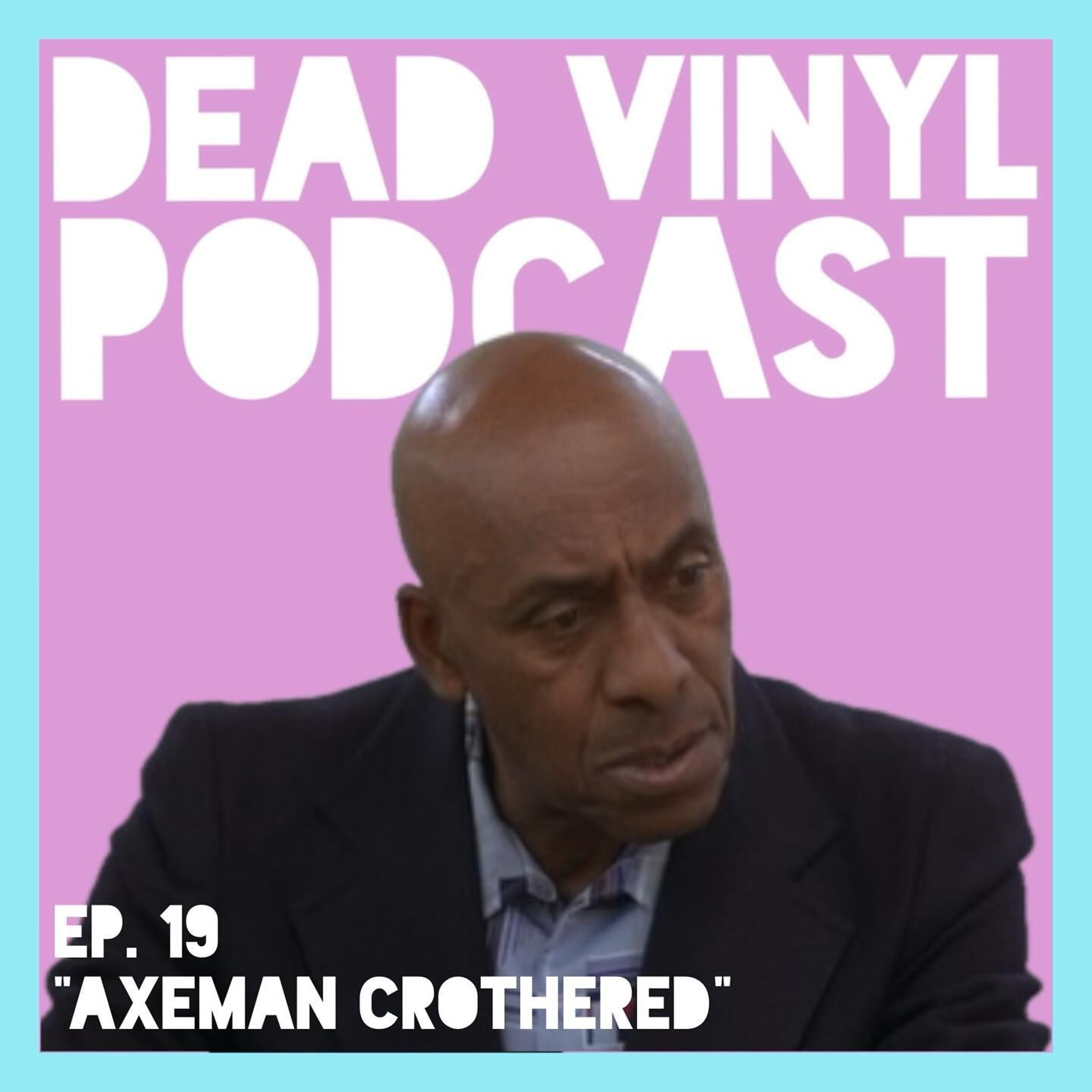 Ep. 19: Axeman Crothered episode artwork
