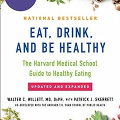 View EPUB 📕 Eat, Drink, and Be Healthy: The Harvard Medical School Guide to Healthy