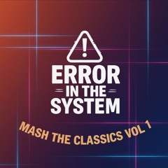Error In The System - Mash The Classics Vol 1