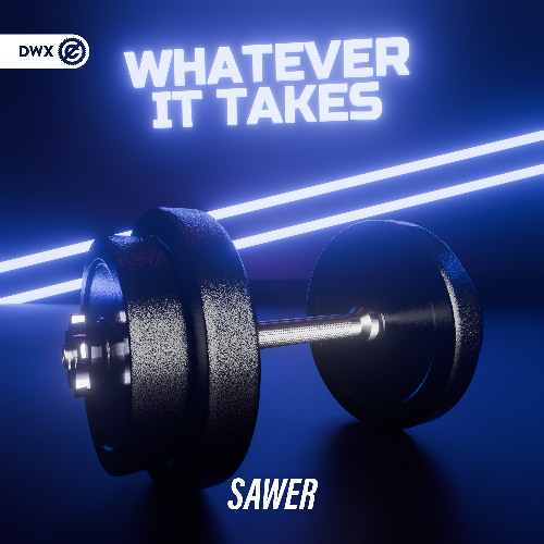 Sawer - Whatever It Takes (DWX Copyright Free)