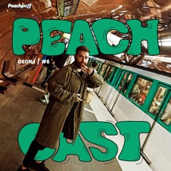 Peachcast 6: Georj