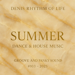 Summer Dance & House Music Mix #103 (2025) Grooved. Funky. With a Massive Disco vibe. Rhythm of Life