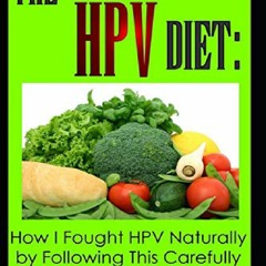 Ebook❤️(download)⚡️ The ANTI HPV Diet: How I Fought HPV Naturally by Following This