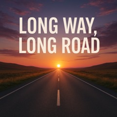 Long way, long road