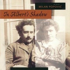 In Albert's Shadow: The Life and Letters of Mileva Maric, Einstein's First Wife !Literary work%
