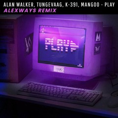 Alan Walker, Tungevaag, K391 - Play (AlexWays Remix)