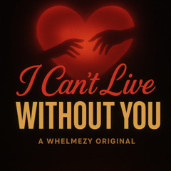I Can’t Live Without You