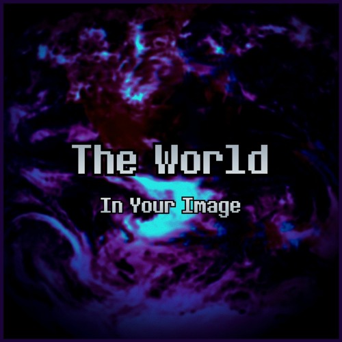 The World In Your Image