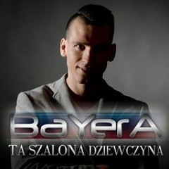 BAYERA - TA SZALONA DZIEWCZYNA (LIFFE COVER)